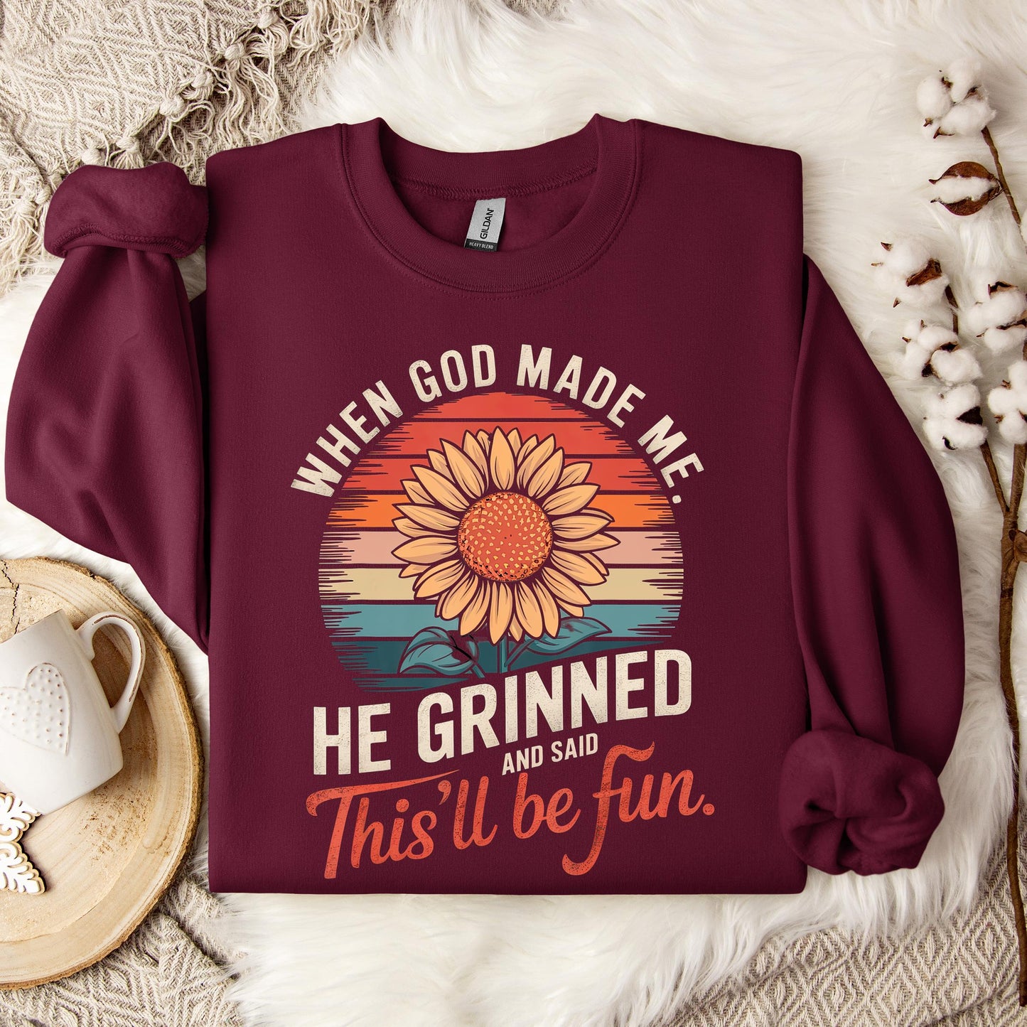 When God Made Me He Grinned And Said This'll Be Fun 09 Sweatshirt