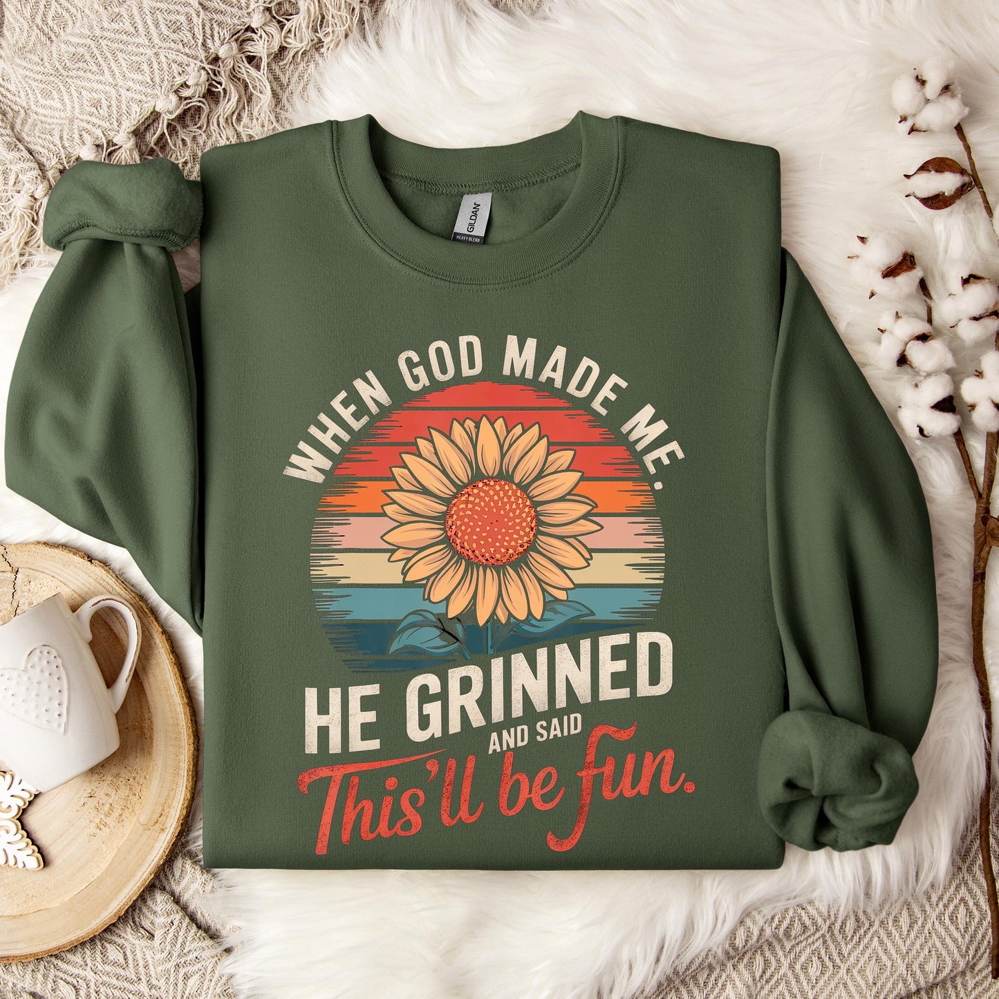 When God Made Me He Grinned And Said This'll Be Fun 09 Sweatshirt