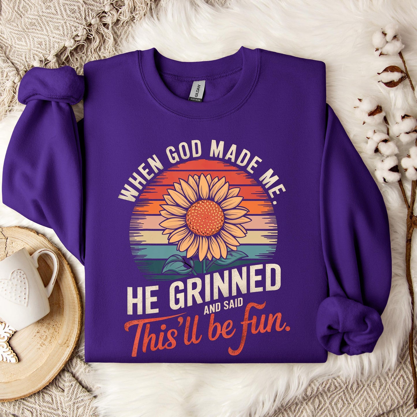 When God Made Me He Grinned And Said This'll Be Fun 09 Sweatshirt