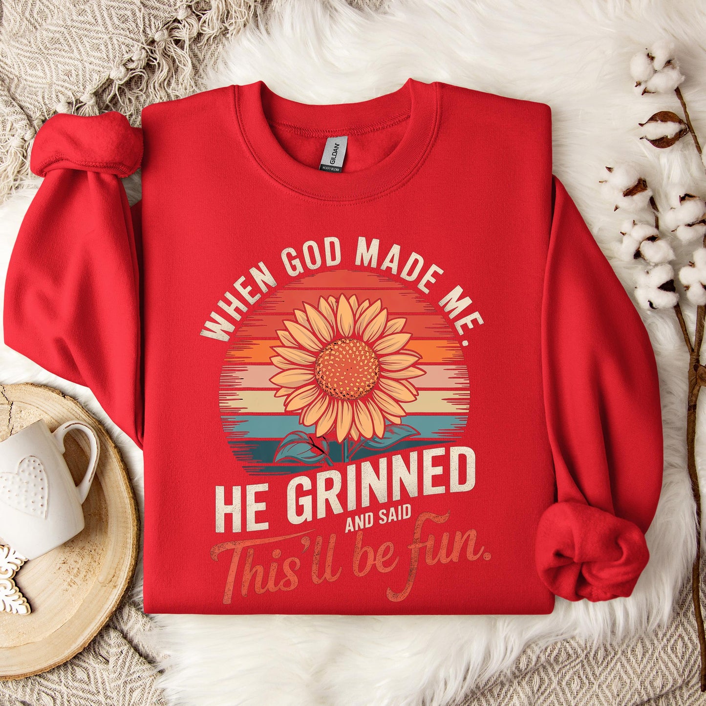 When God Made Me He Grinned And Said This'll Be Fun 09 Sweatshirt