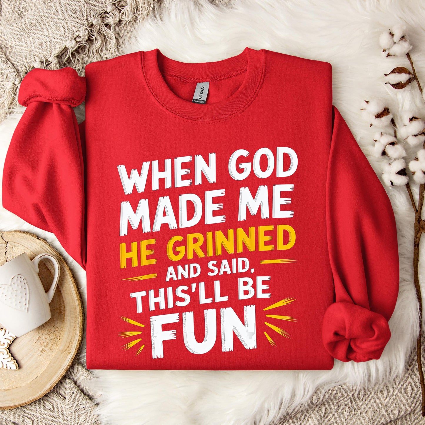 When God Made Me He Grinned And Said This'll Be Fun 10 Sweatshirt