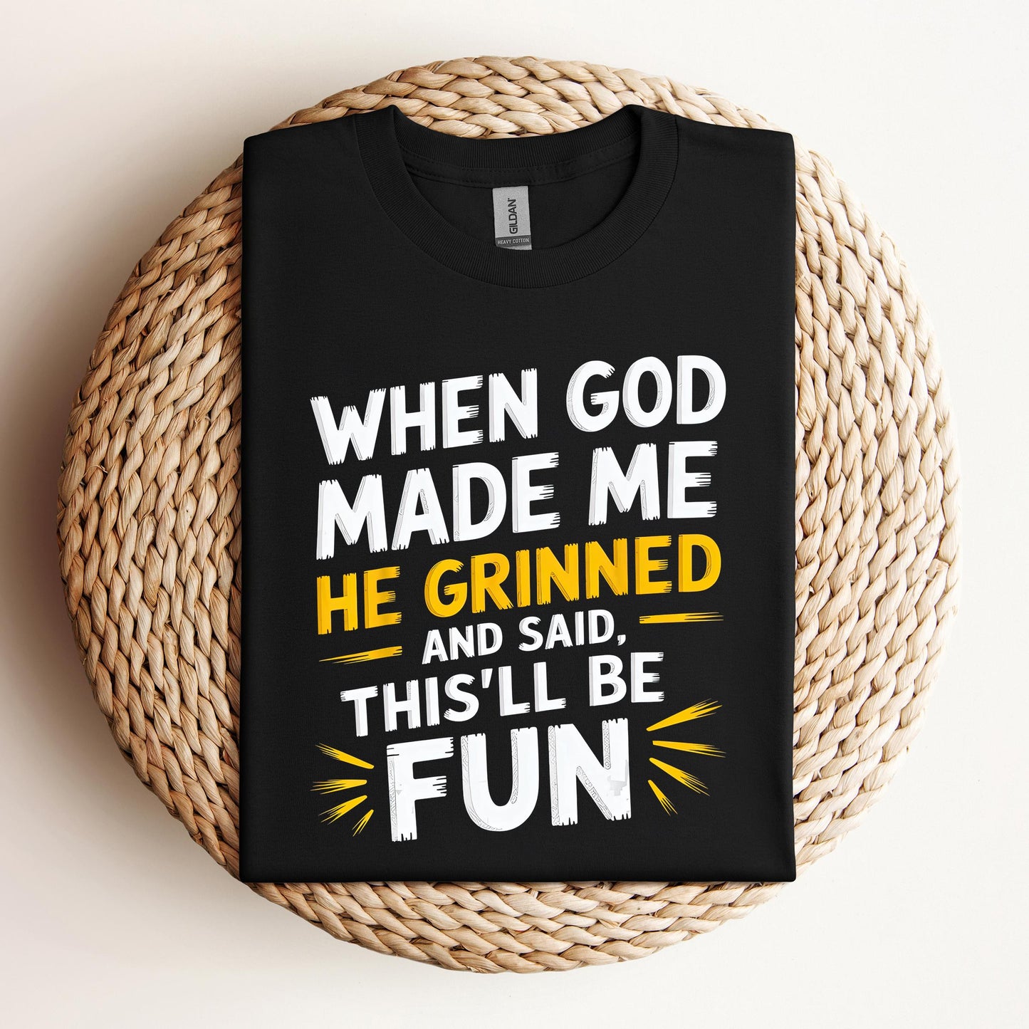 When God Made Me He Grinned And Said This'll Be Fun 10