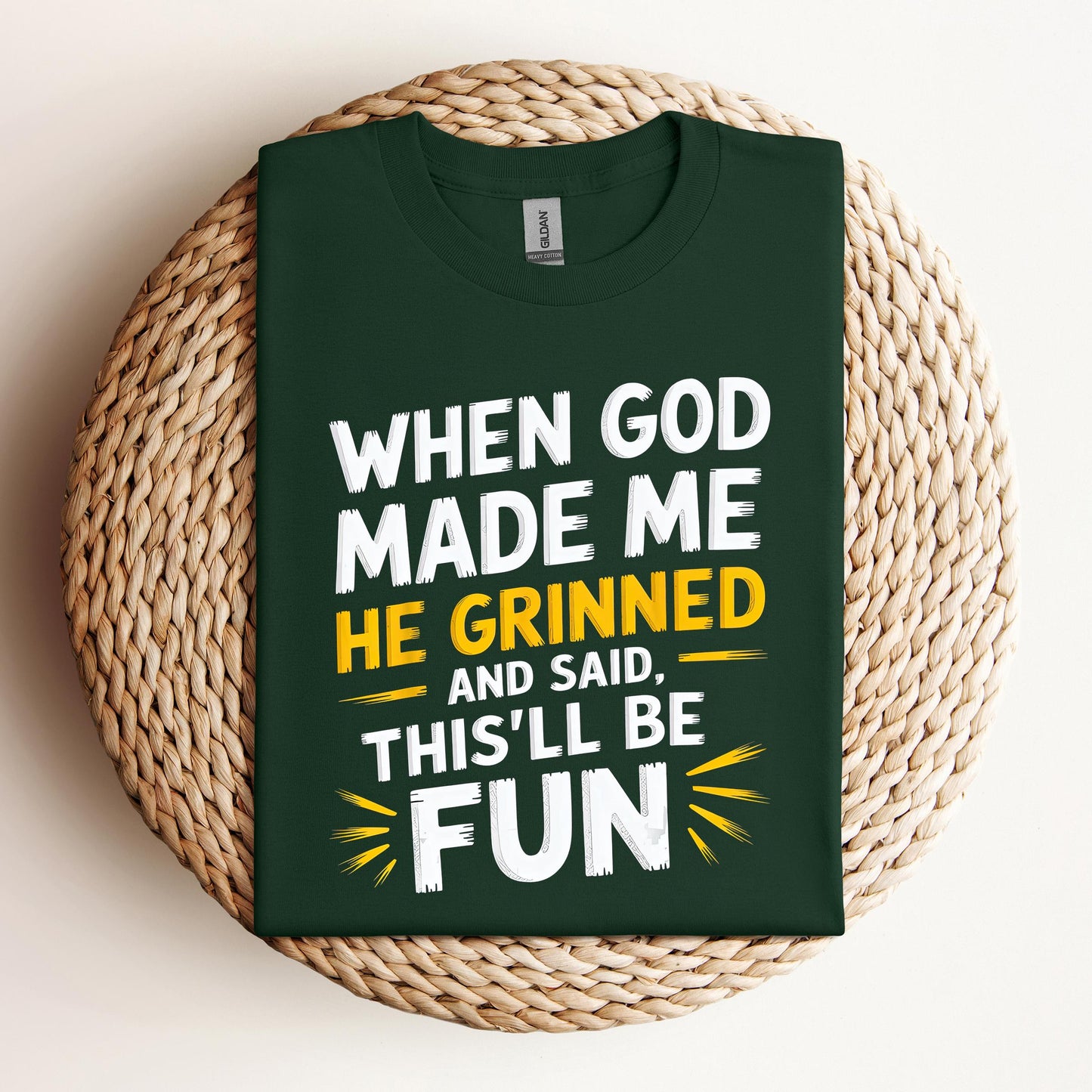 When God Made Me He Grinned And Said This'll Be Fun 10