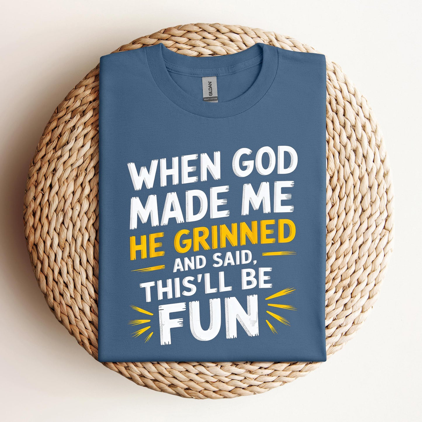 When God Made Me He Grinned And Said This'll Be Fun 10
