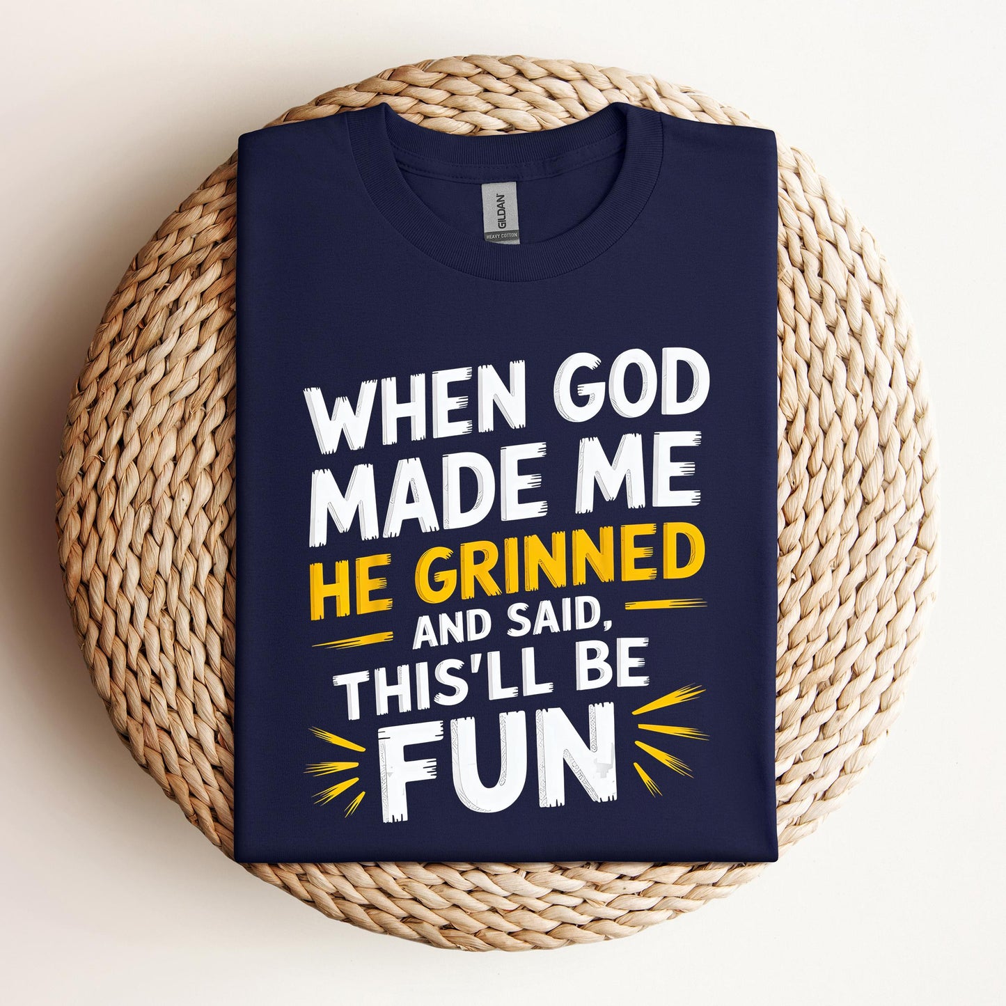 When God Made Me He Grinned And Said This'll Be Fun 10