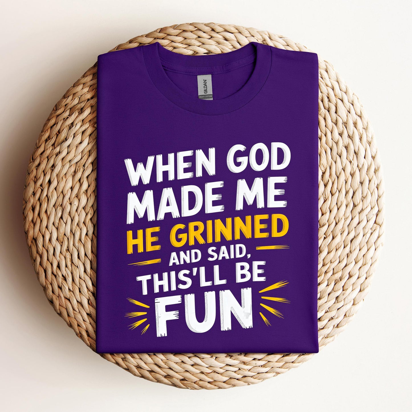 When God Made Me He Grinned And Said This'll Be Fun 10