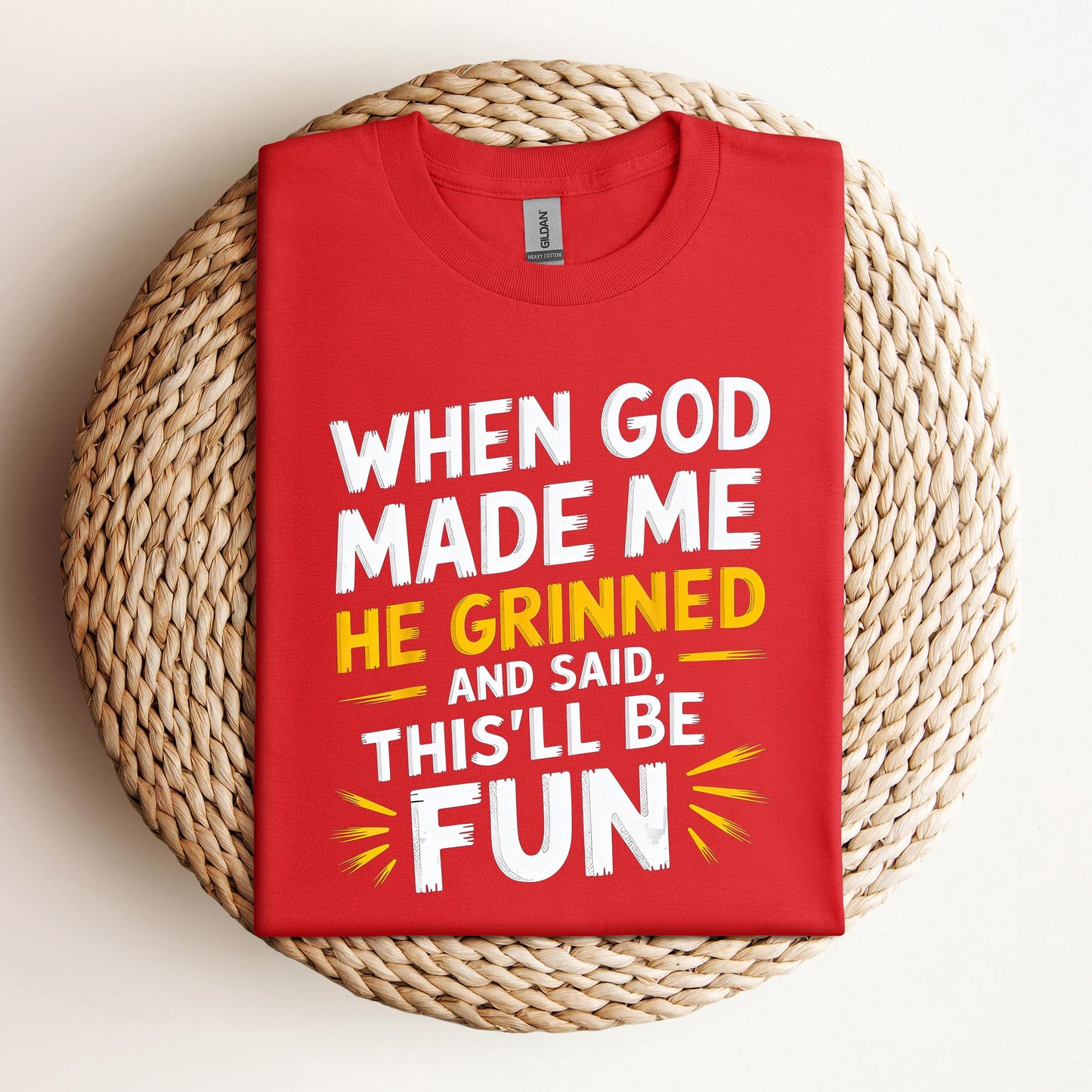 When God Made Me He Grinned And Said This'll Be Fun 10