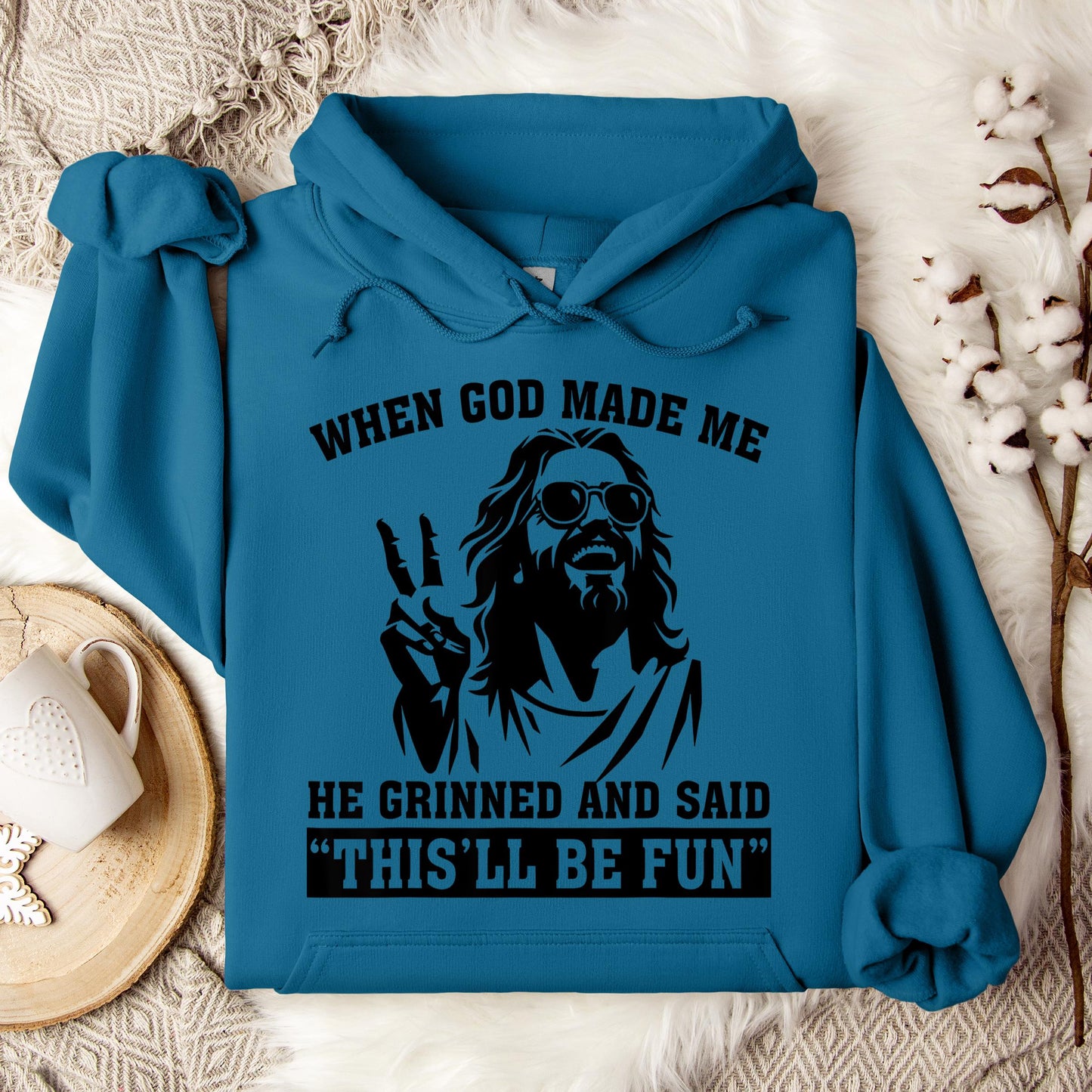 When God Made Me He Grinned And Said This'll Be Fun 11 Hoodie