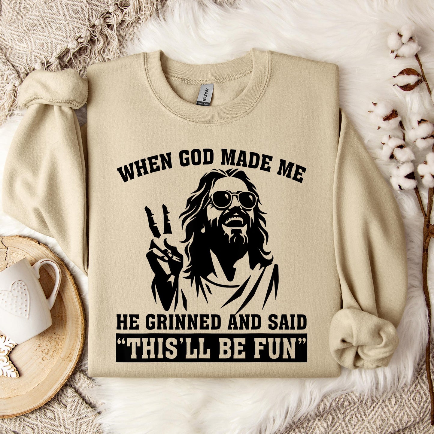 When God Made Me He Grinned And Said This'll Be Fun 11 Sweatshirt