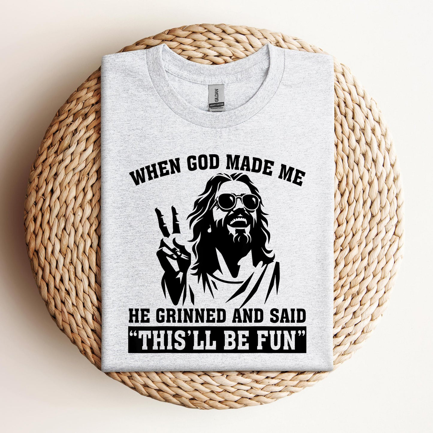 When God Made Me He Grinned And Said This'll Be Fun 11