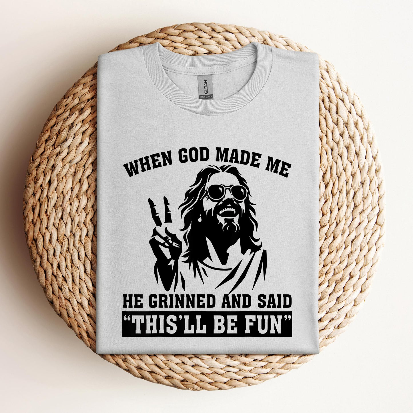 When God Made Me He Grinned And Said This'll Be Fun 11
