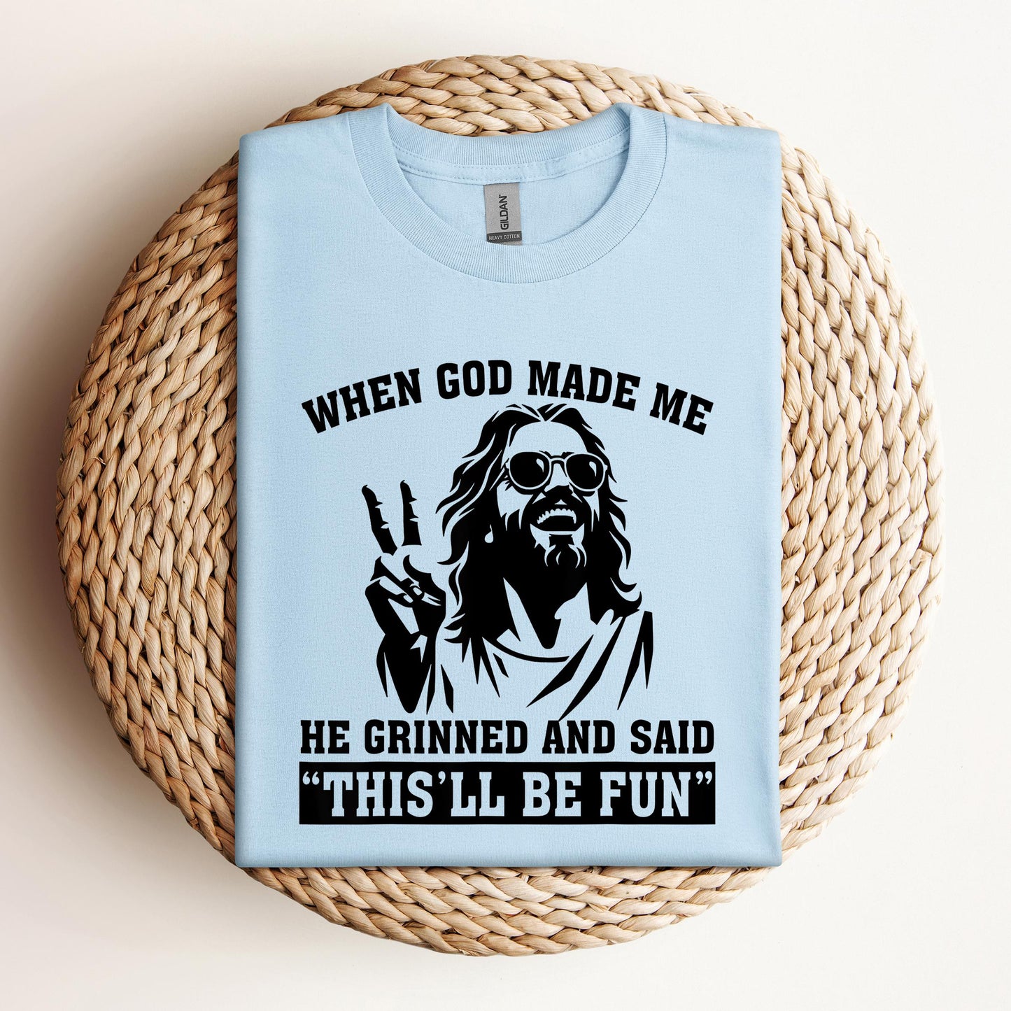 When God Made Me He Grinned And Said This'll Be Fun 11