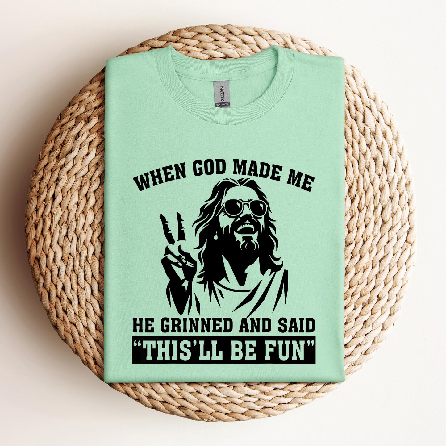 When God Made Me He Grinned And Said This'll Be Fun 11