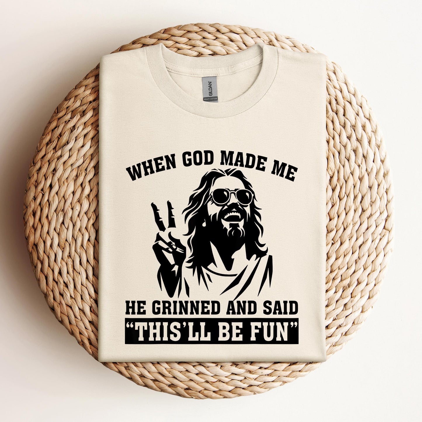 When God Made Me He Grinned And Said This'll Be Fun 11