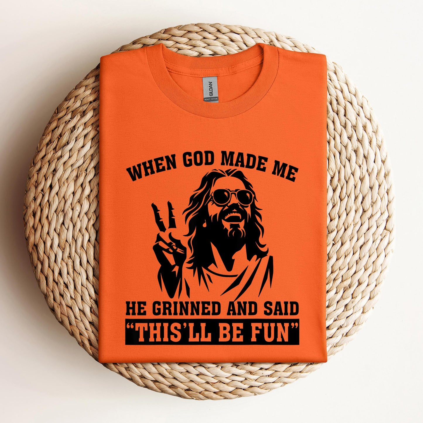 When God Made Me He Grinned And Said This'll Be Fun 11