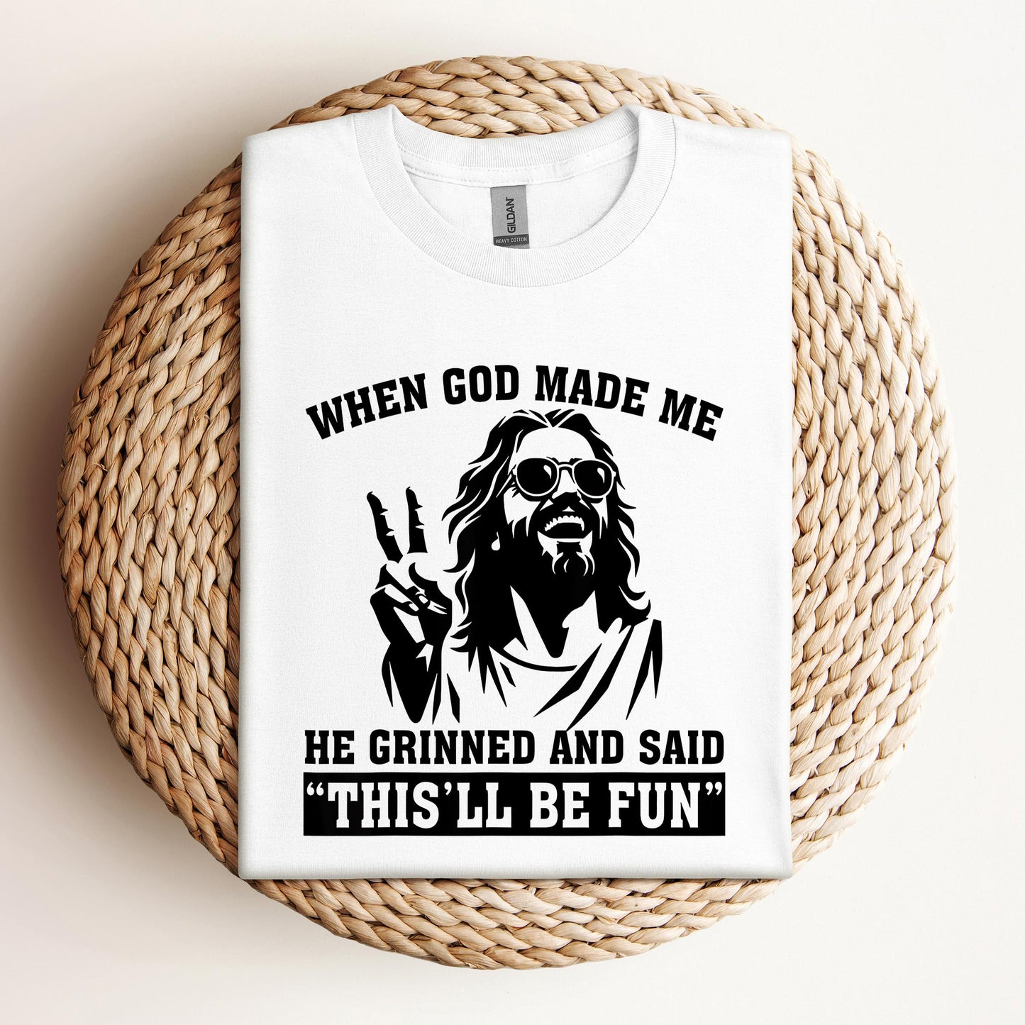 When God Made Me He Grinned And Said This'll Be Fun 11