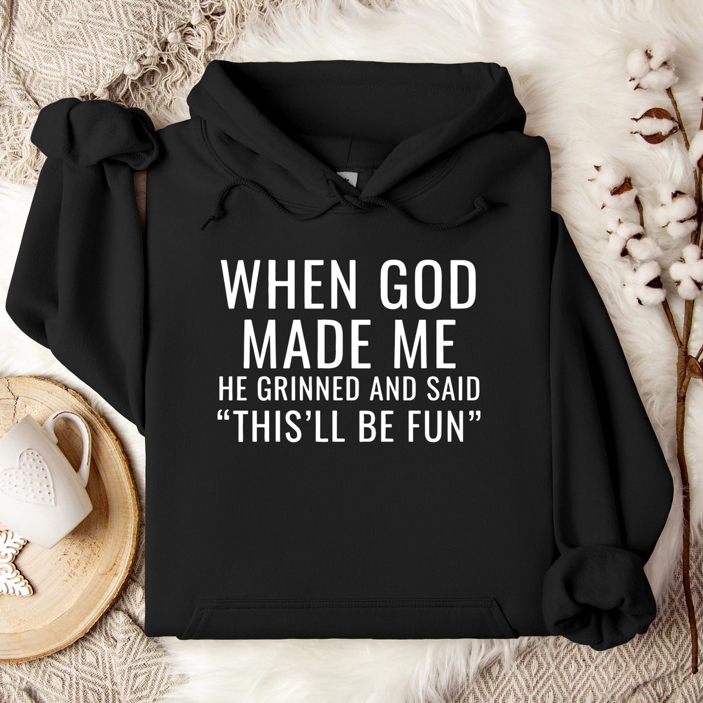 When God Made Me He Grinned And Said This'll Be Fun 12 Hoodie