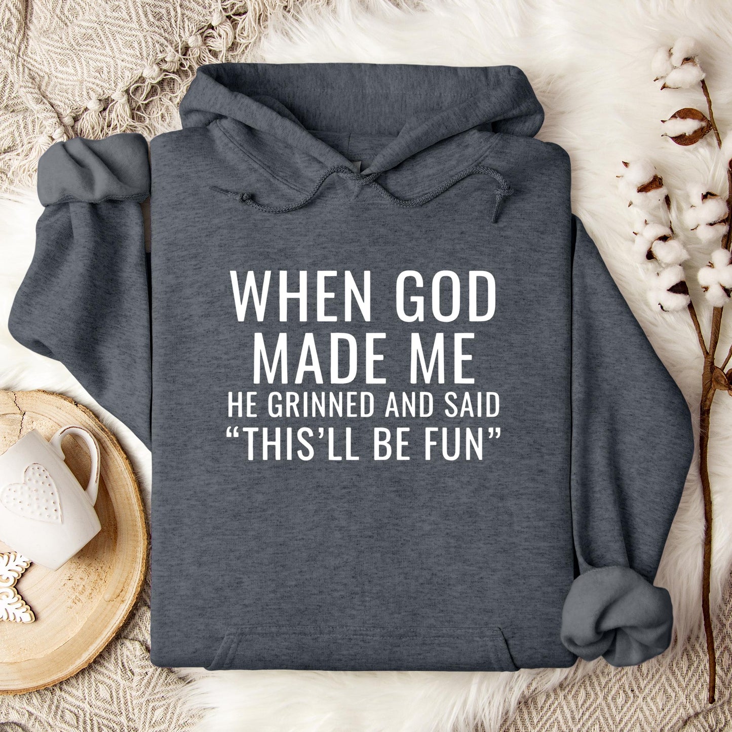 When God Made Me He Grinned And Said This'll Be Fun 12 Hoodie