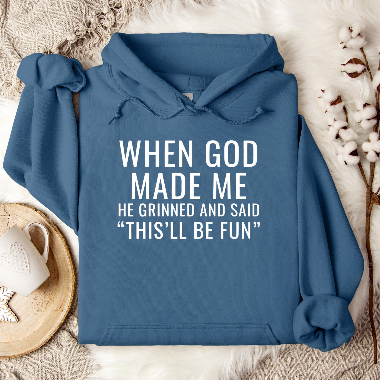 When God Made Me He Grinned And Said This'll Be Fun 12 Hoodie