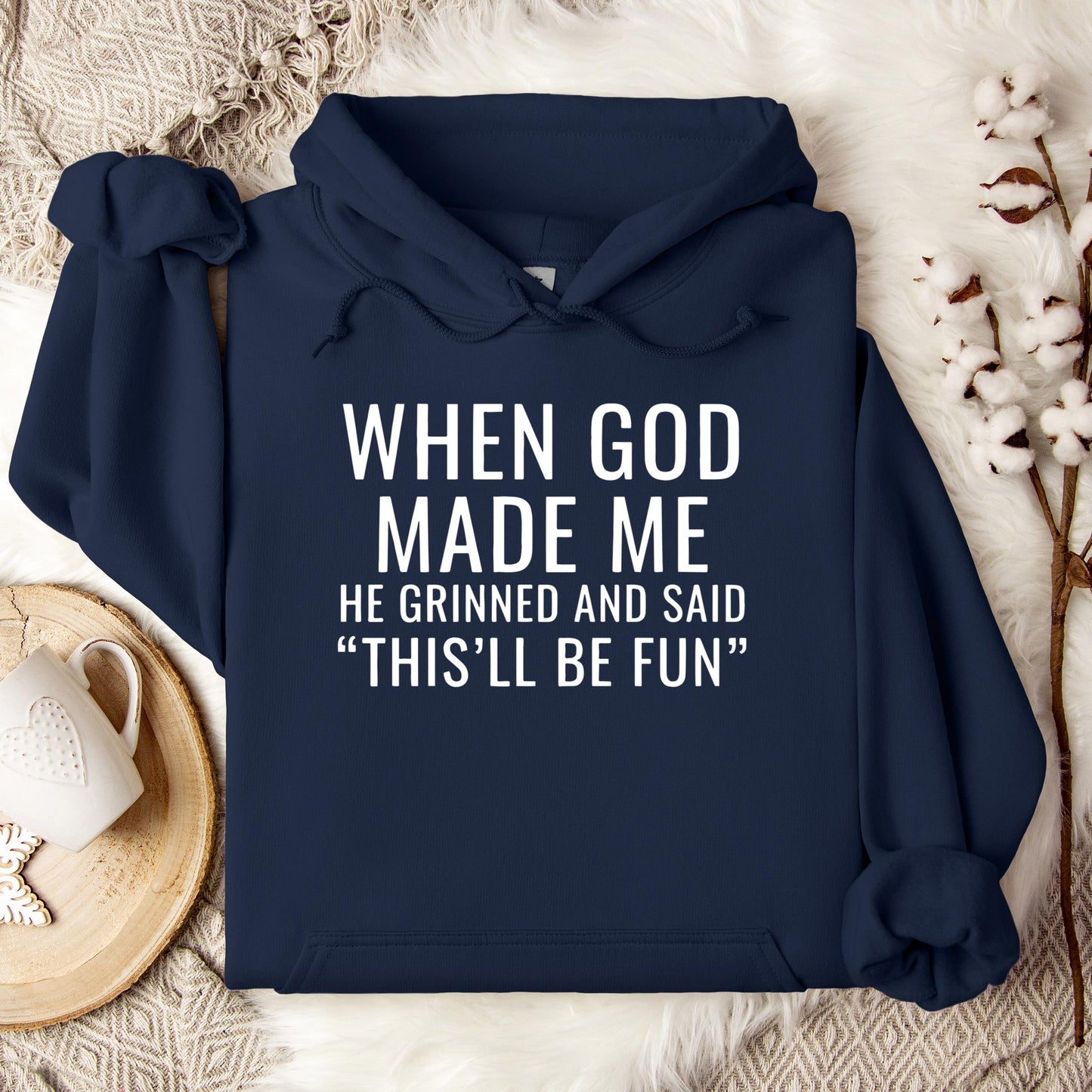 When God Made Me He Grinned And Said This'll Be Fun 12 Hoodie