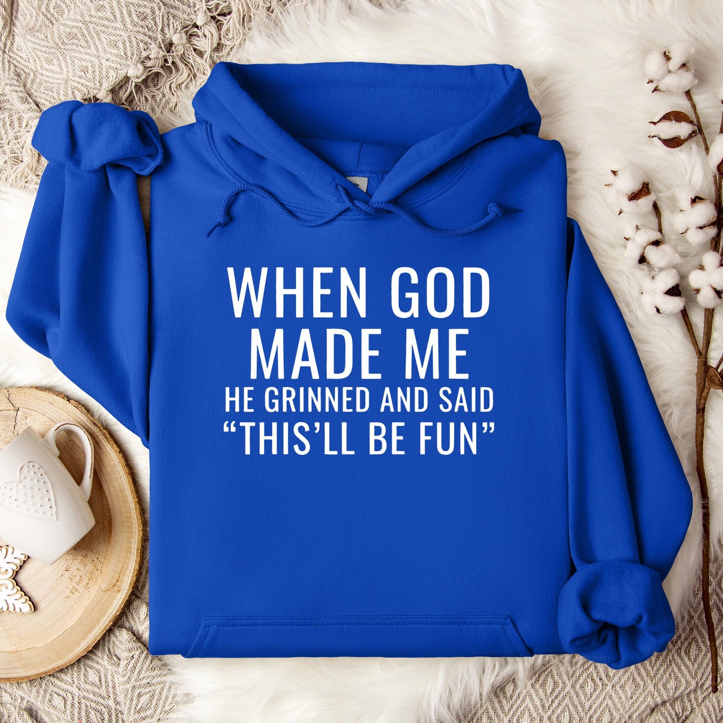 When God Made Me He Grinned And Said This'll Be Fun 12 Hoodie
