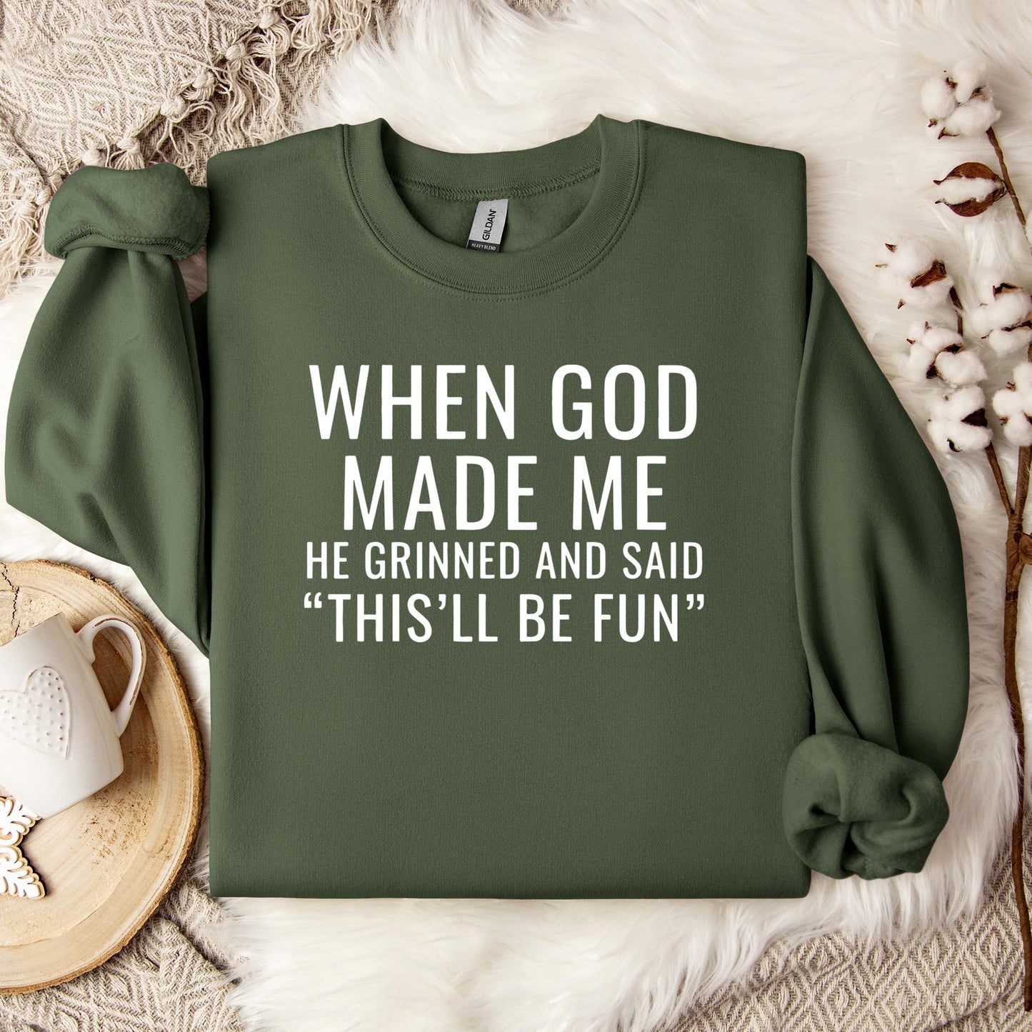 When God Made Me He Grinned And Said This'll Be Fun 12 Sweatshirt