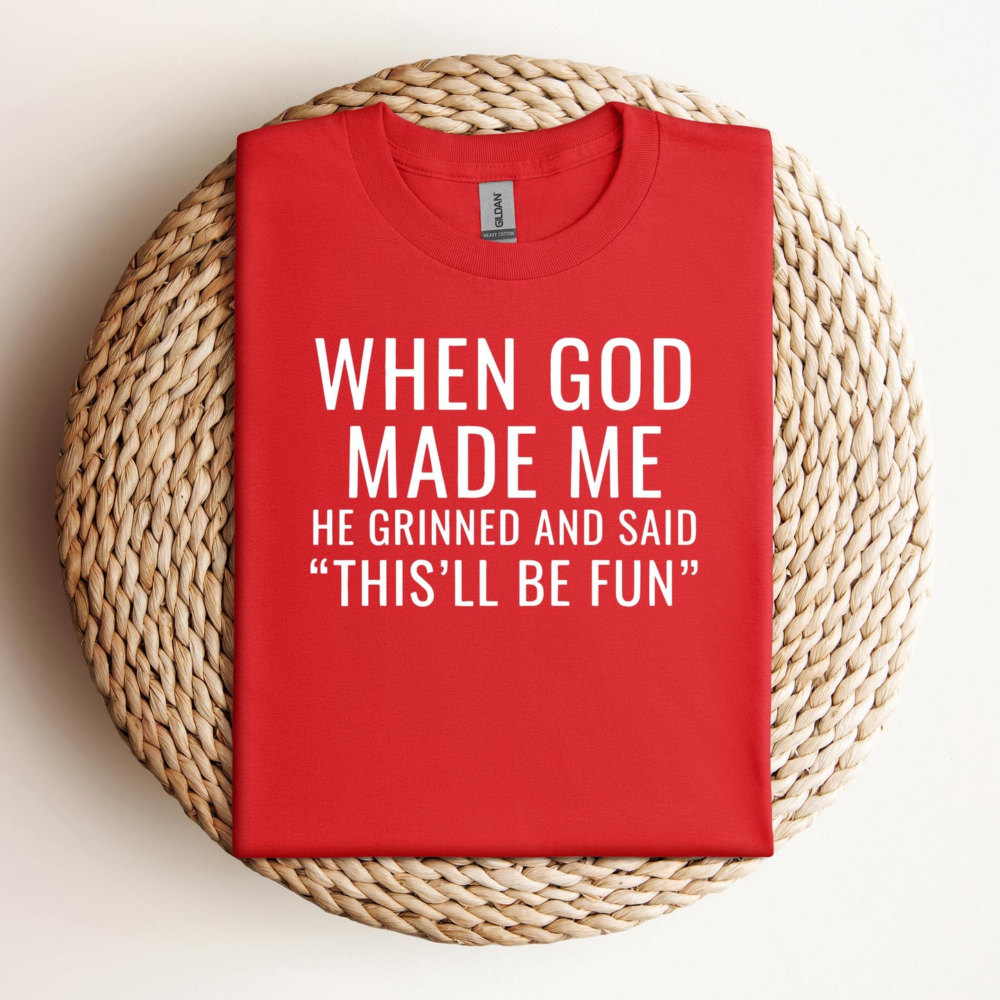 When God Made Me He Grinned And Said This'll Be Fun 12