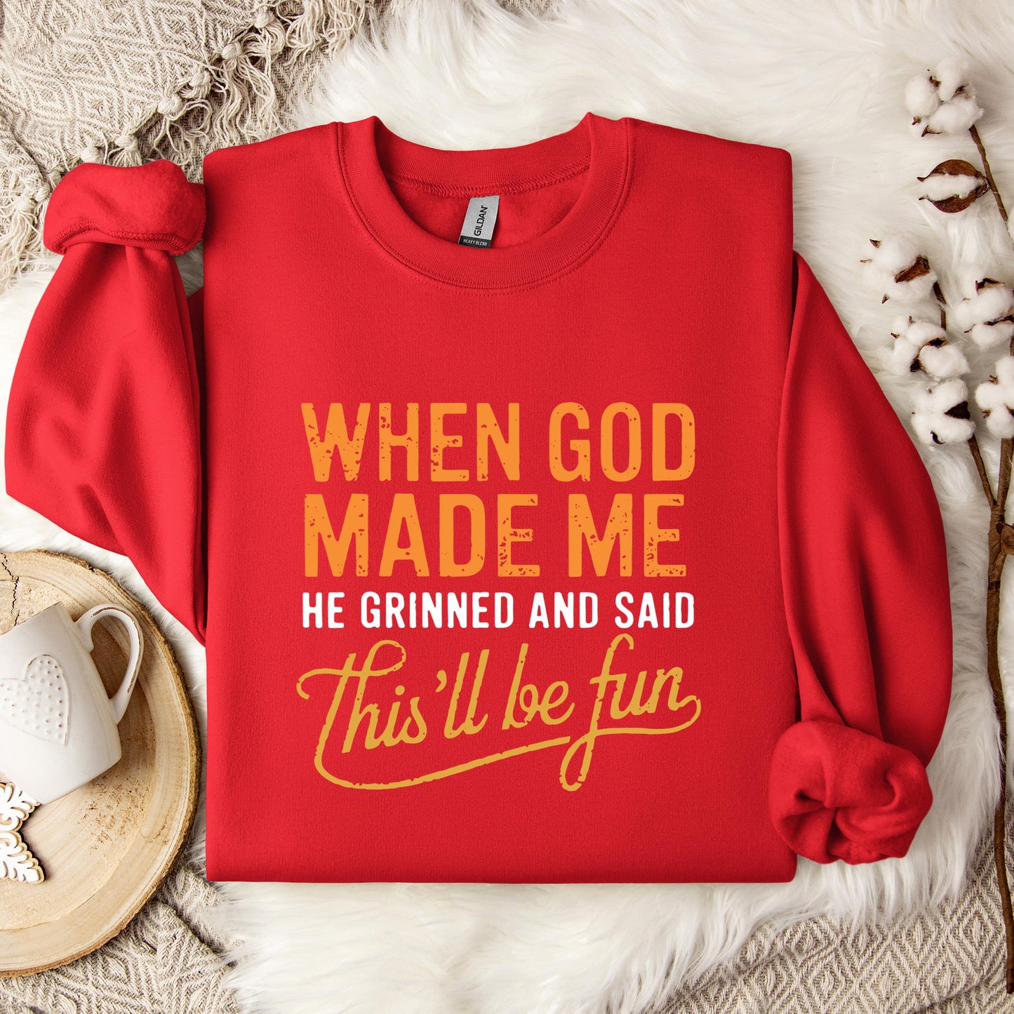 When God Made Me He Grinned And Said This'll Be Fun 13 Sweatshirt