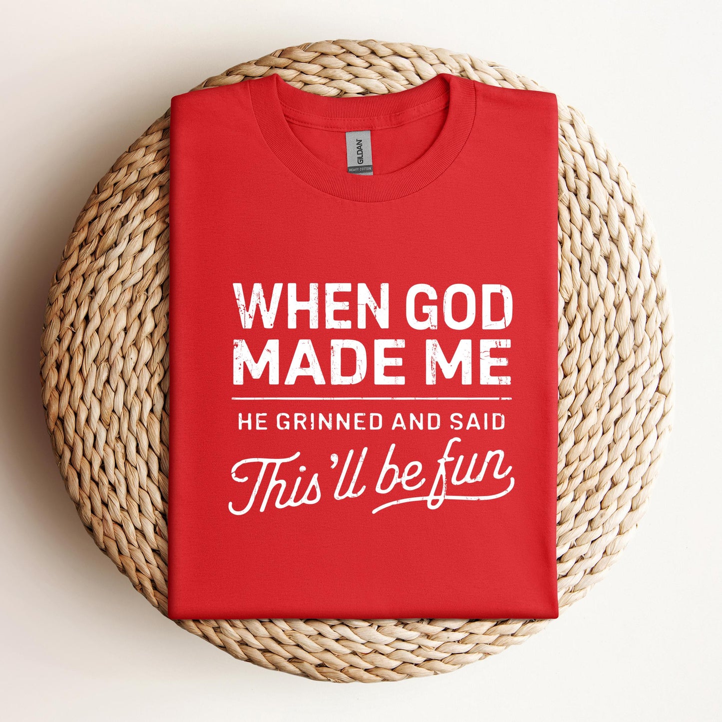 When God Made Me He Grinned And Said This'll Be Fun 14