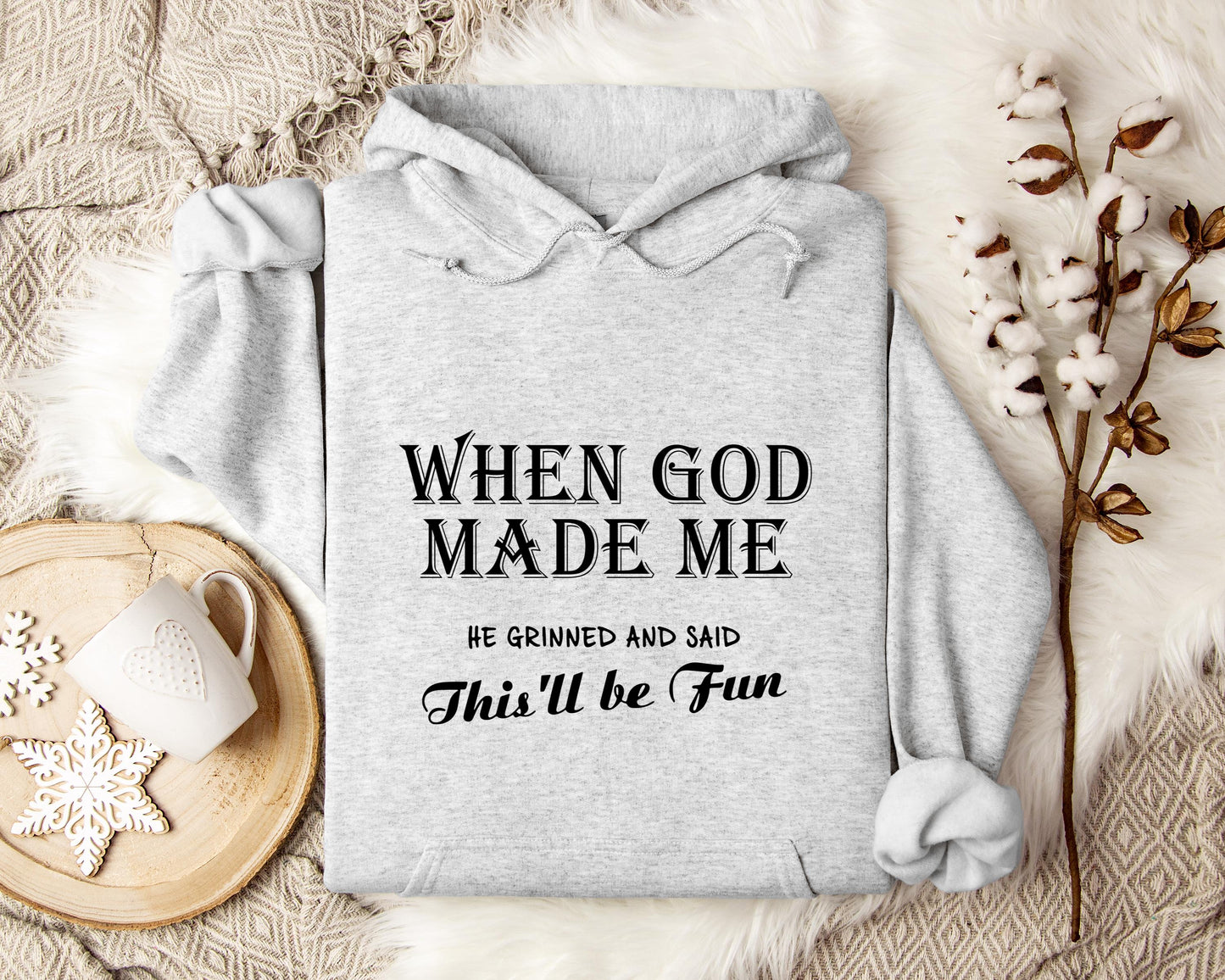 When God Made Me He Grinned And Said This'll Be Fun Hoodie
