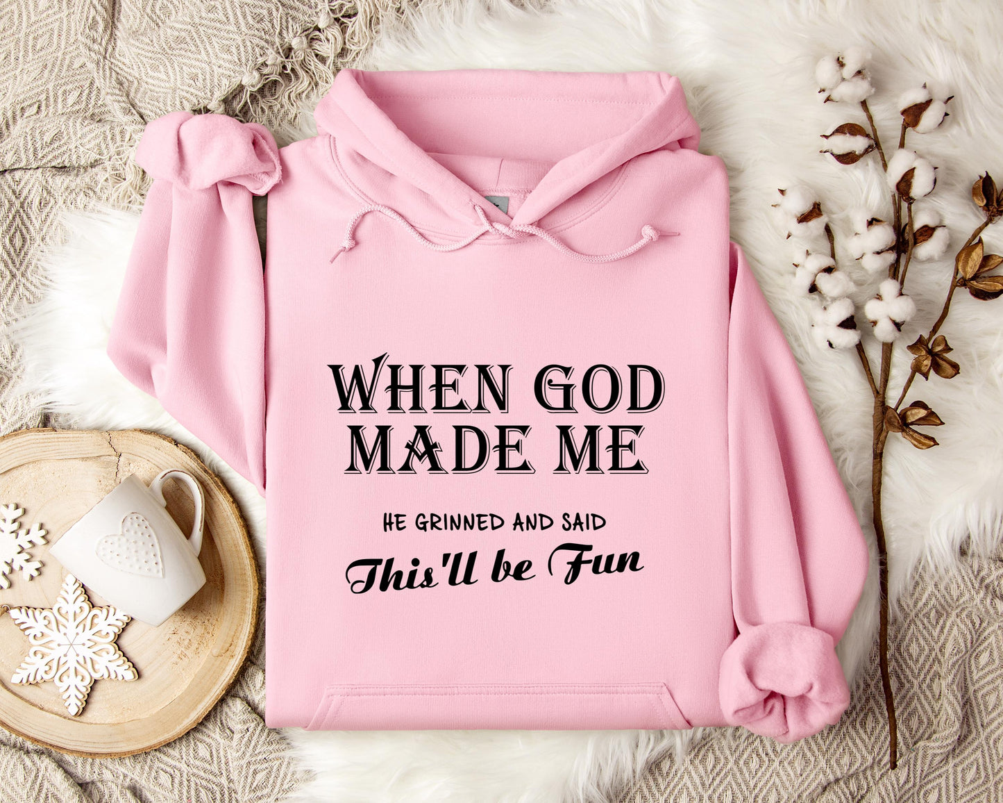 When God Made Me He Grinned And Said This'll Be Fun Hoodie