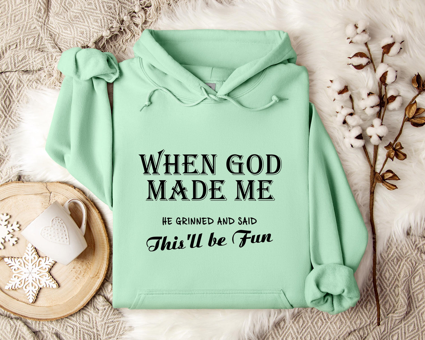When God Made Me He Grinned And Said This'll Be Fun Hoodie