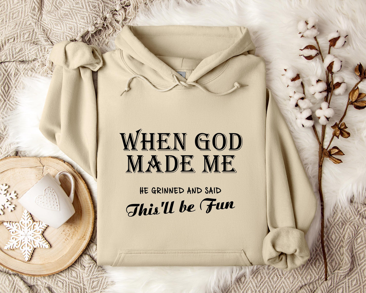 When God Made Me He Grinned And Said This'll Be Fun Hoodie