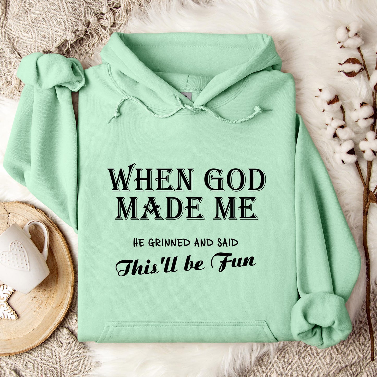 When God Made Me He Grinned And Said This'll Be Fun Hoodie