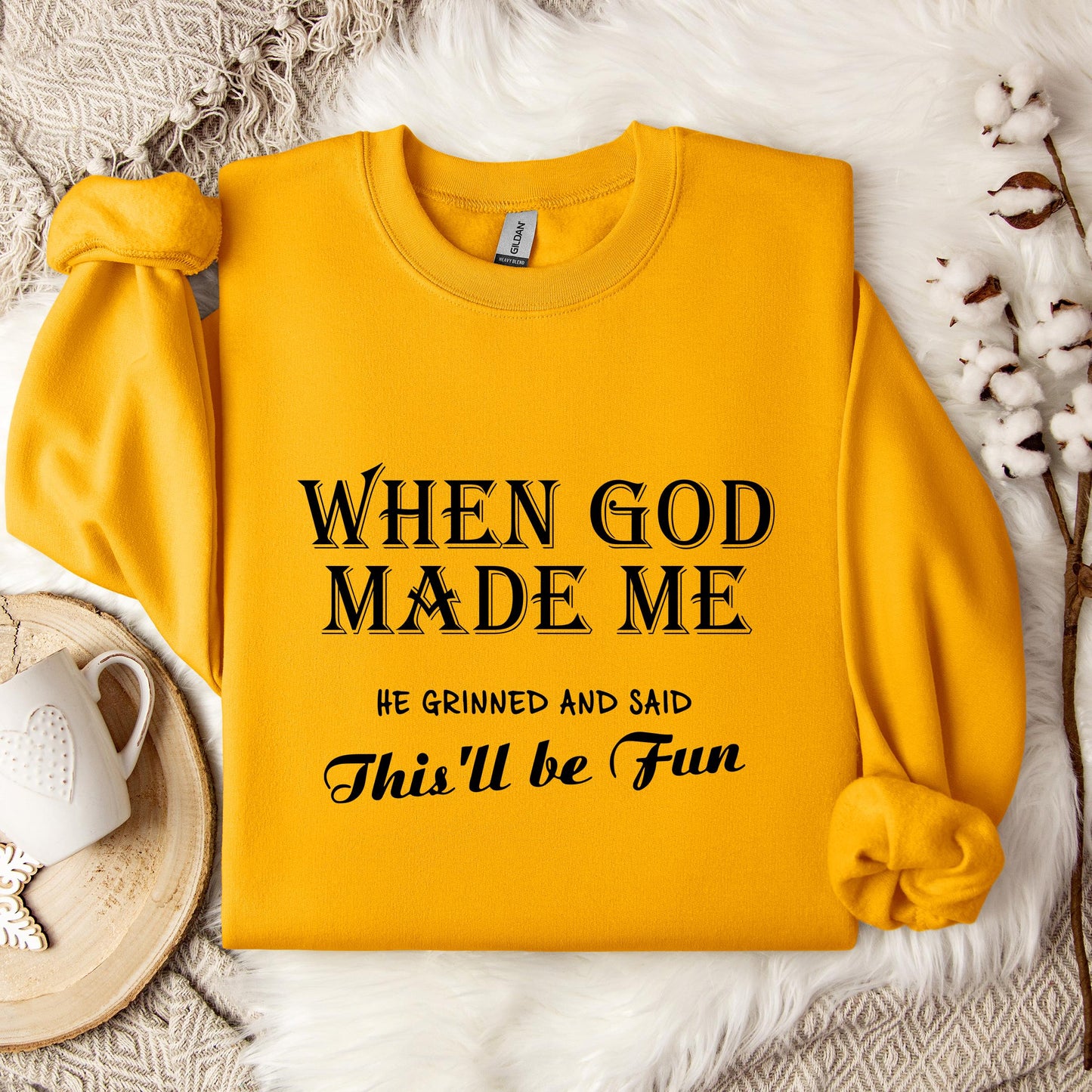When God Made Me He Grinned And Said This'll Be Fun Sweatshirt