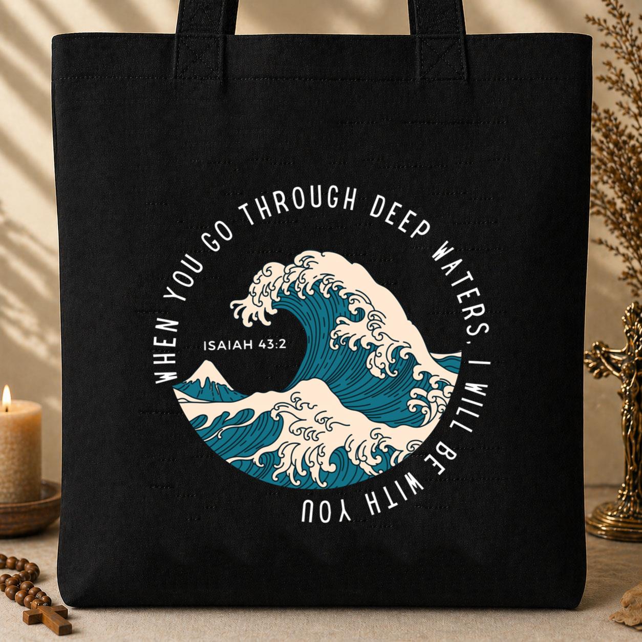 When You Go Through Deep Waters I Will Be With You Tote Bag