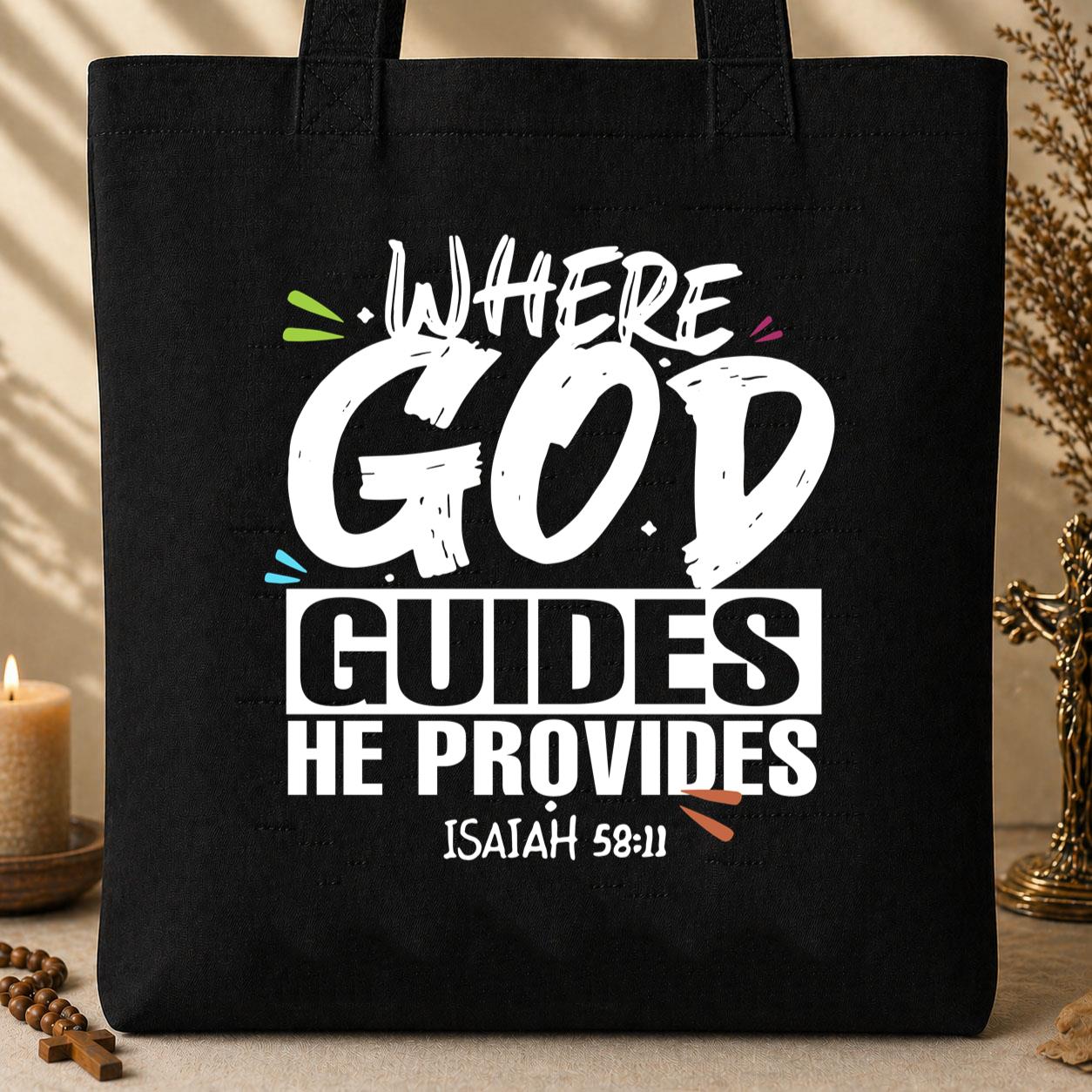 Where God Guides He Provides Isaiah 58.11 Tote Bag