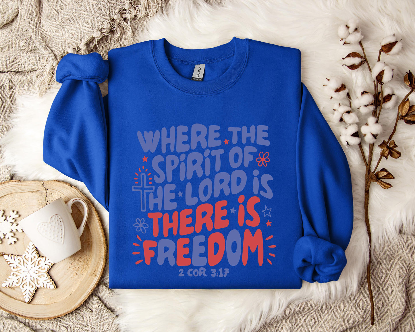Where The Spirit Of The Lord Is There Is Freedom 2 Corithians 3.17 Sweatshirt