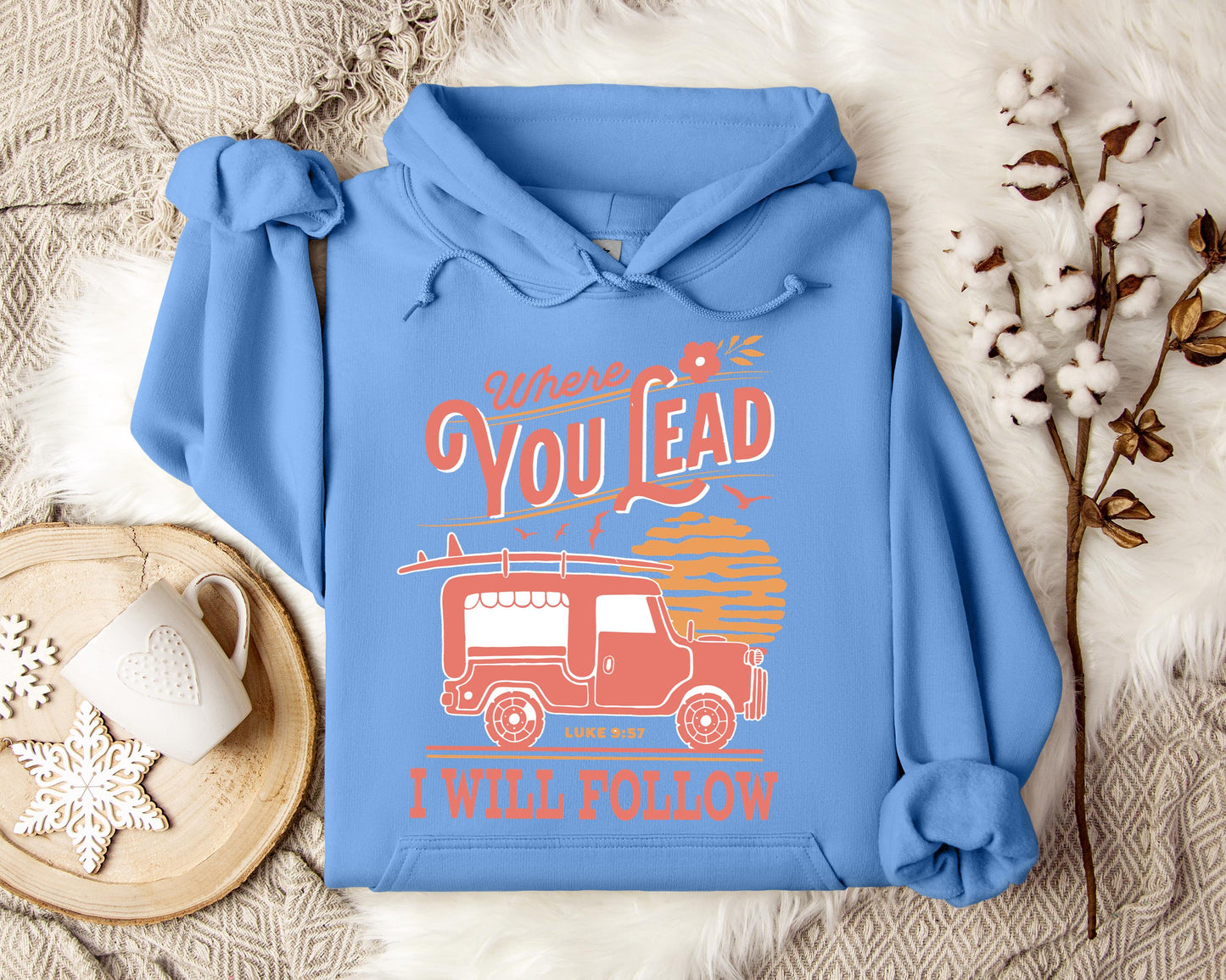 Where You Lead I Will Follow Luke 9.57 Hoodie