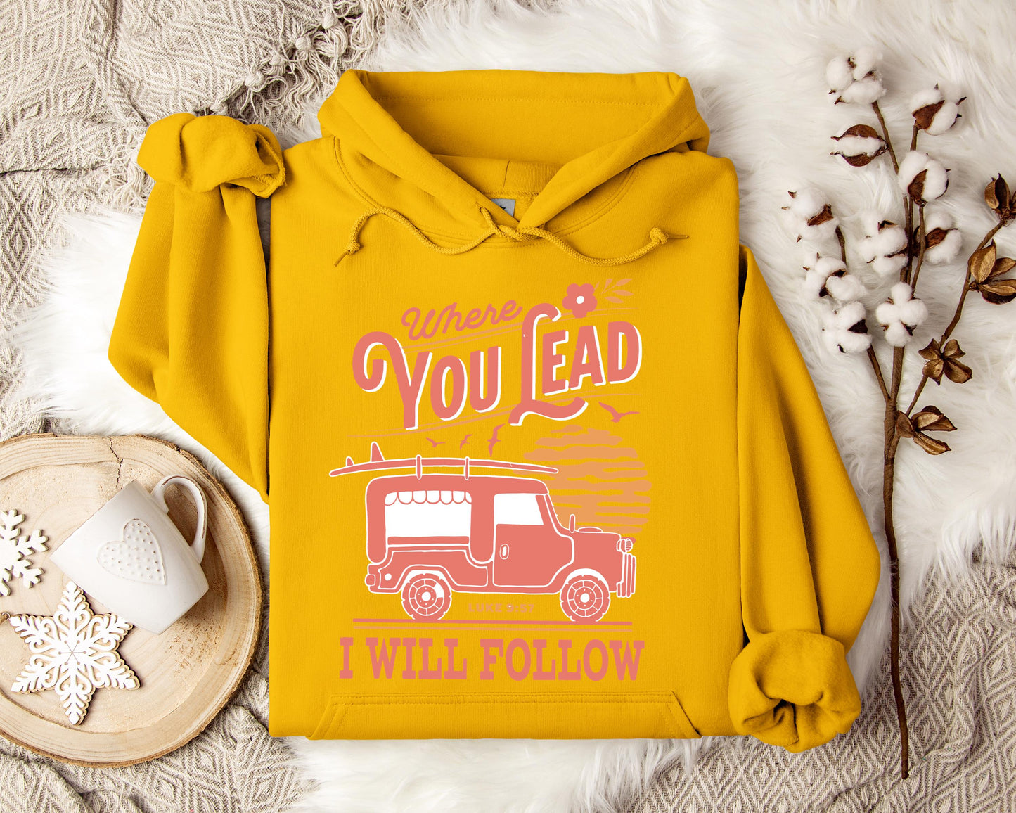 Where You Lead I Will Follow Luke 9.57 Hoodie