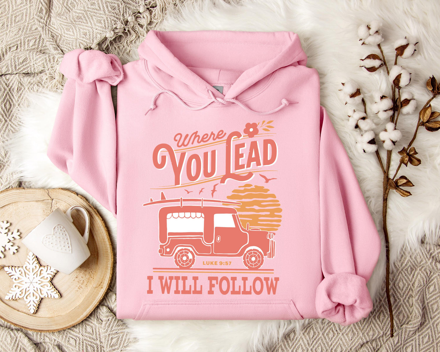 Where You Lead I Will Follow Luke 9.57 Hoodie