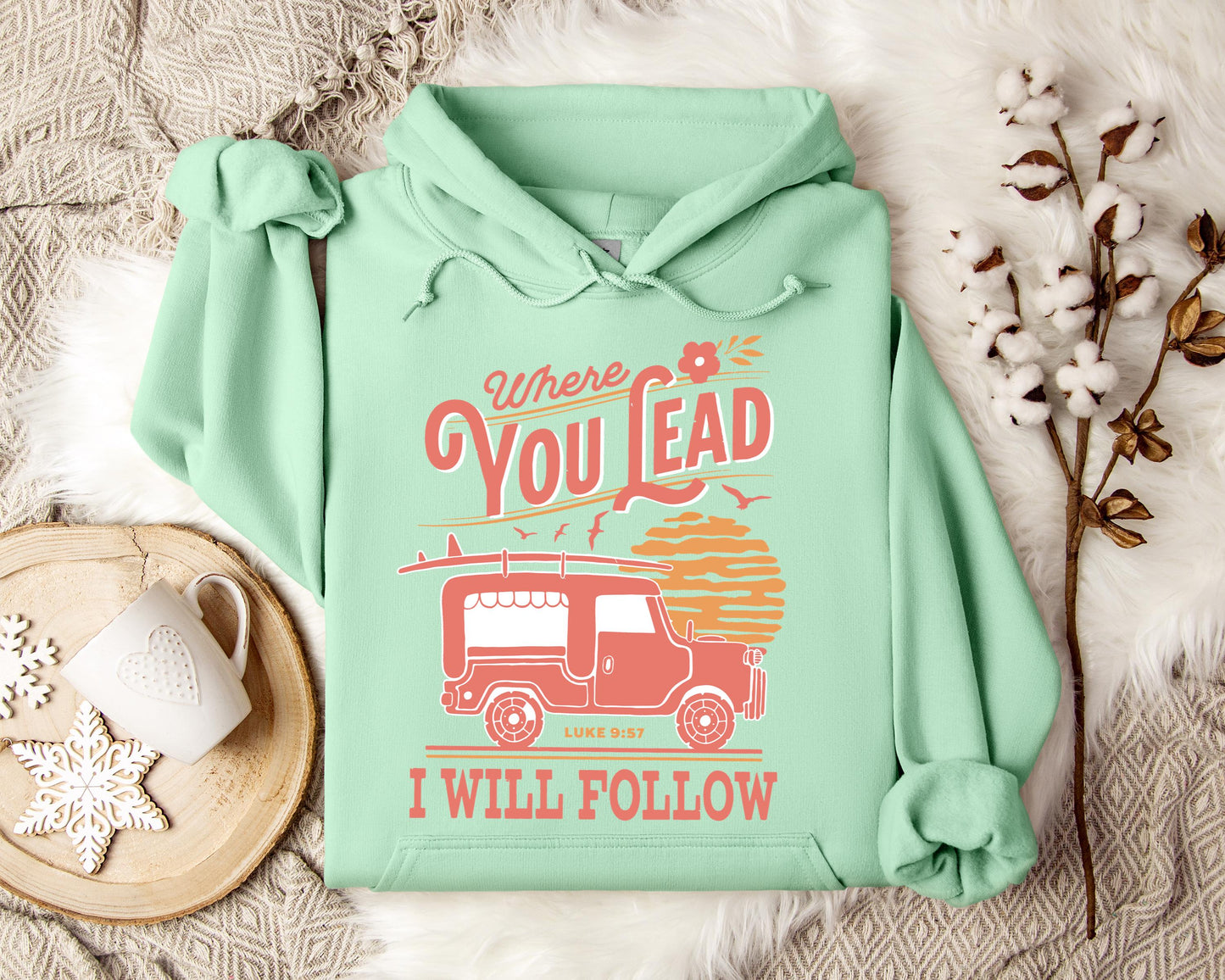 Where You Lead I Will Follow Luke 9.57 Hoodie