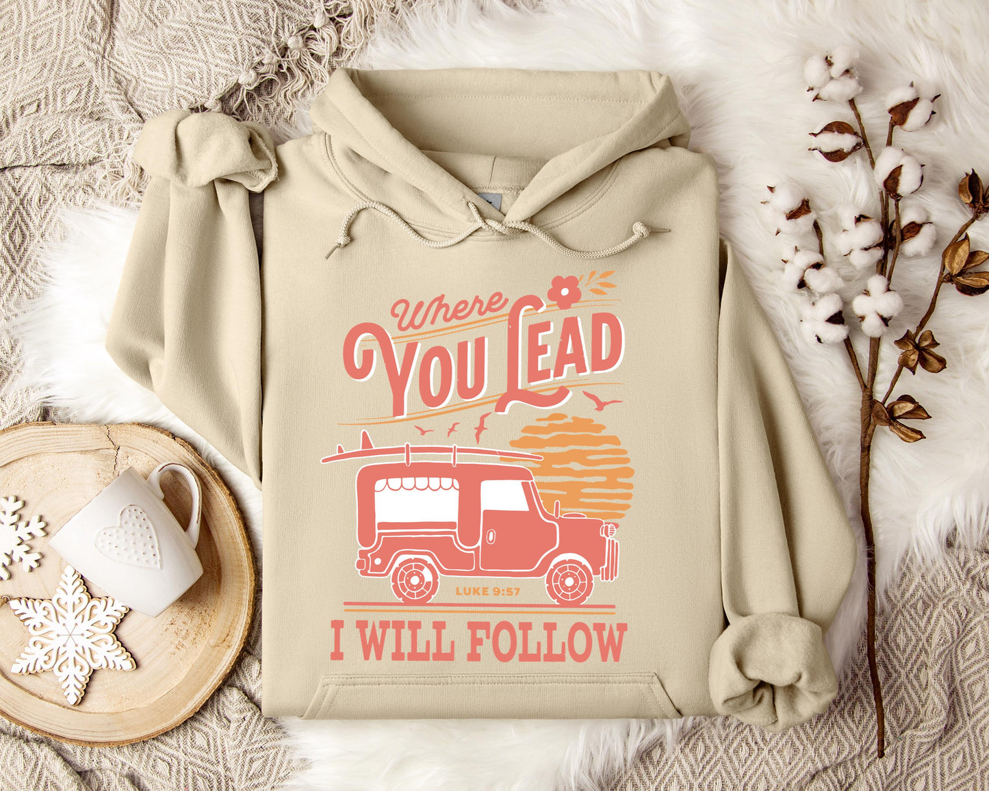 Where You Lead I Will Follow Luke 9.57 Hoodie