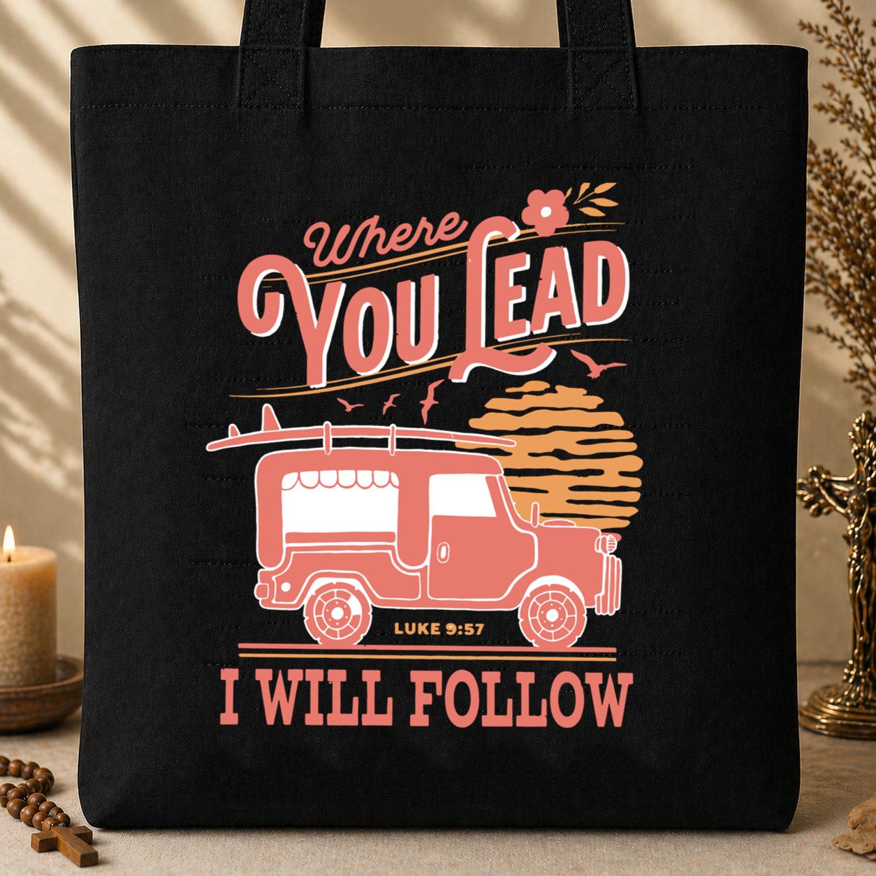 Where You Lead I Will Follow Luke 9.57 Tote Bag