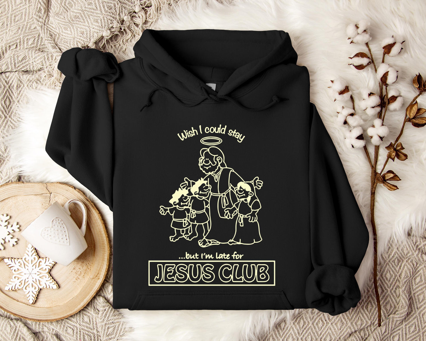 Wish I Could Stay But I'm Late For Jesus Club Hoodie