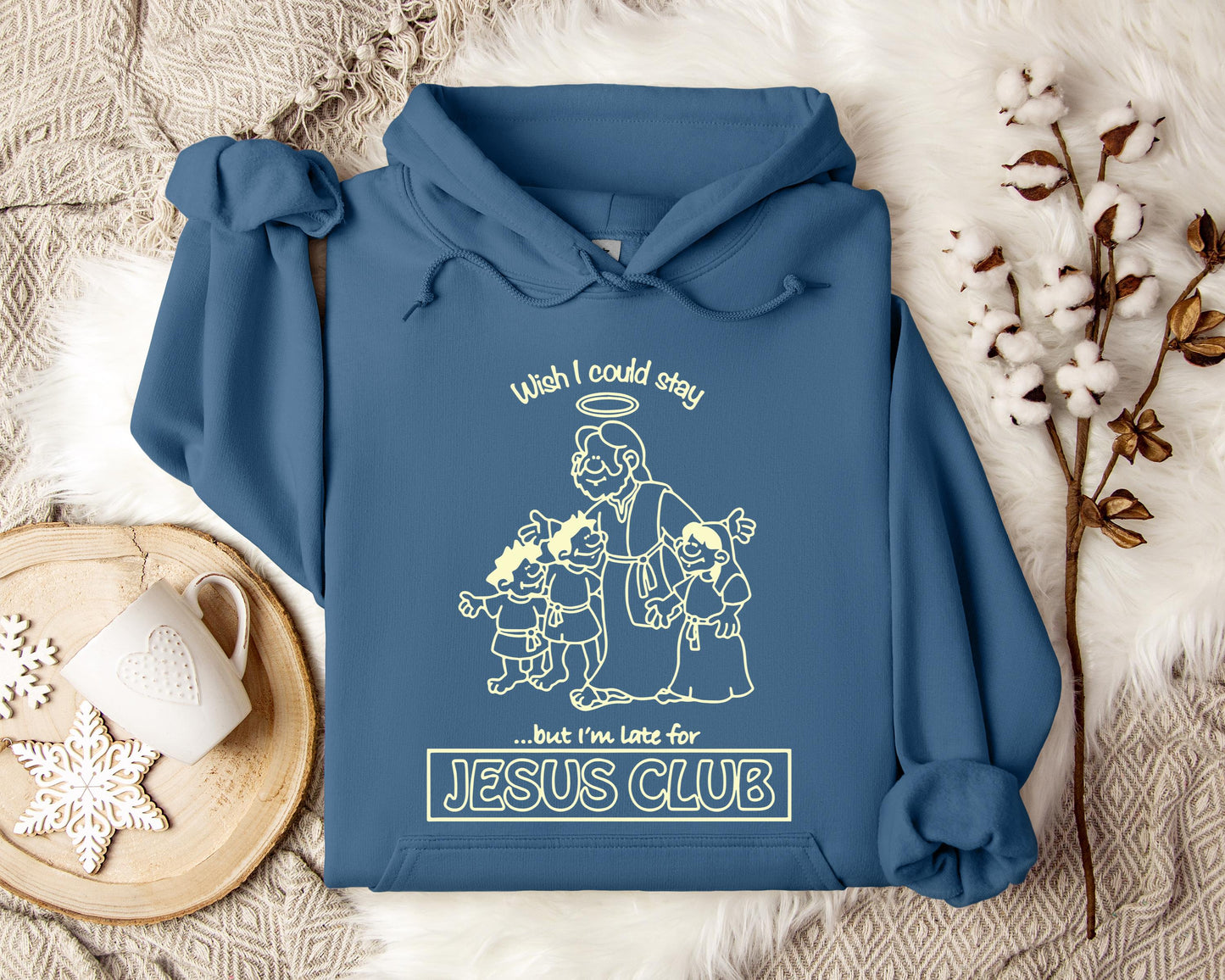 Wish I Could Stay But I'm Late For Jesus Club Hoodie