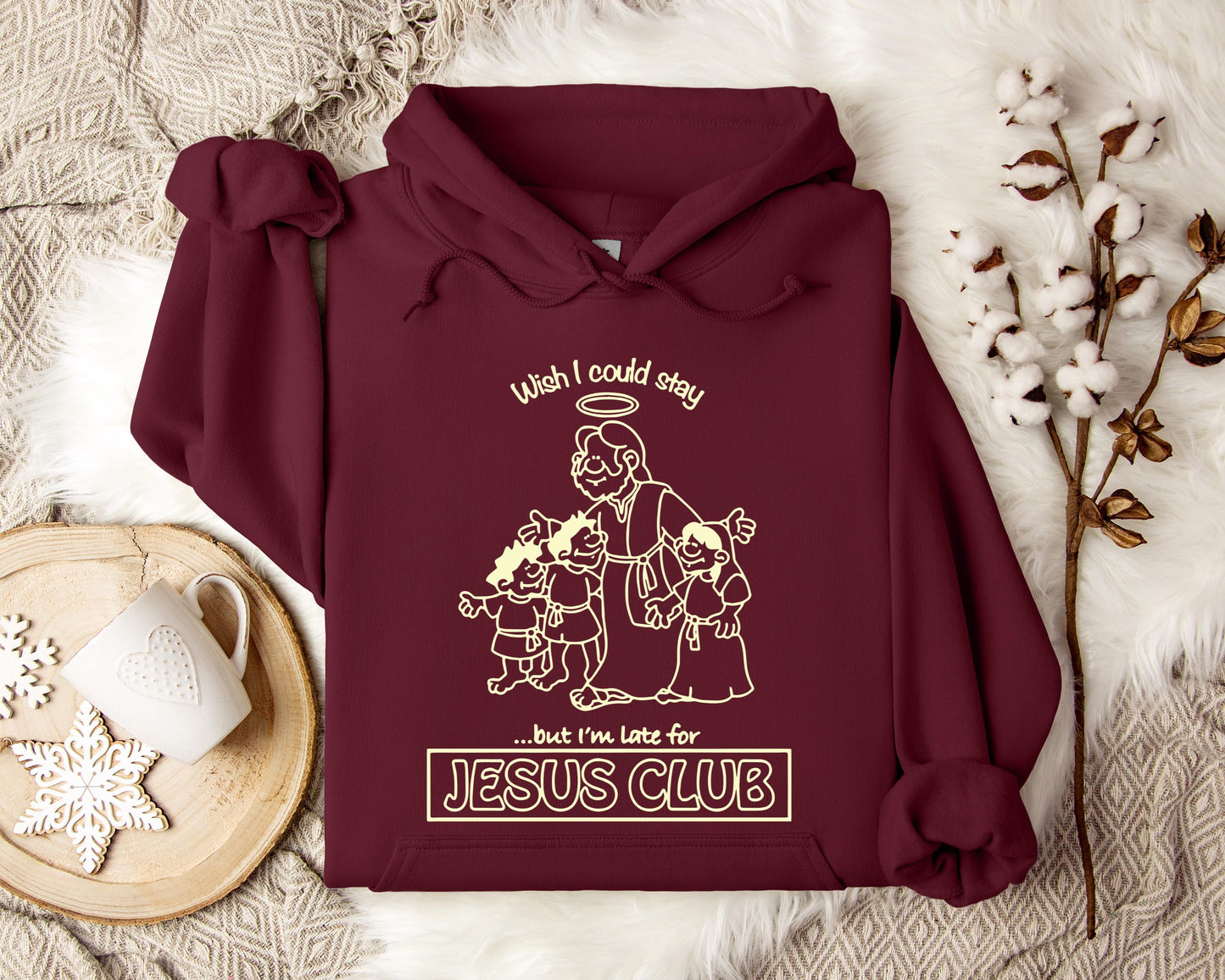 Wish I Could Stay But I'm Late For Jesus Club Hoodie