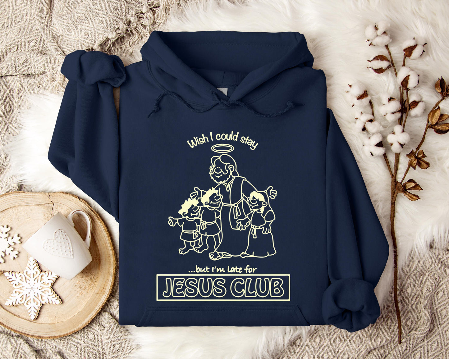 Wish I Could Stay But I'm Late For Jesus Club Hoodie