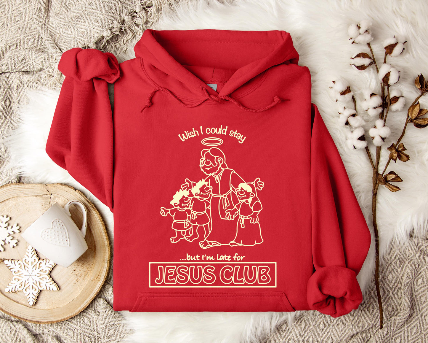 Wish I Could Stay But I'm Late For Jesus Club Hoodie
