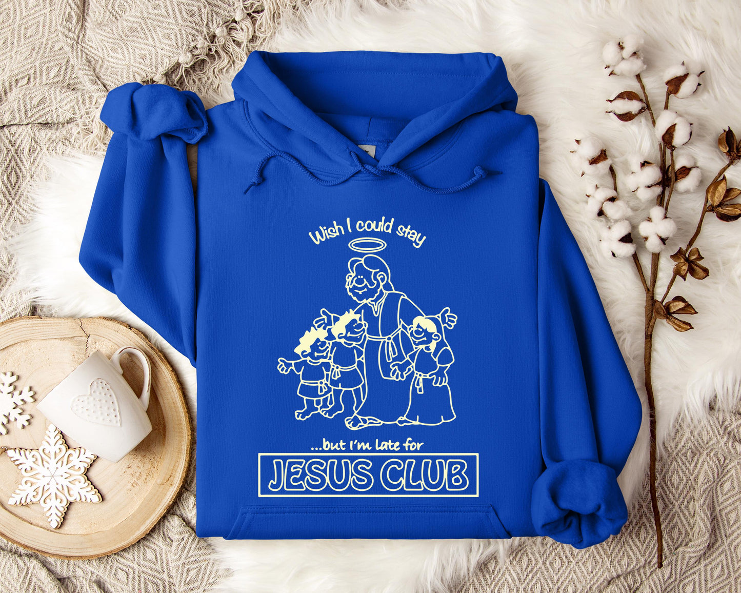 Wish I Could Stay But I'm Late For Jesus Club Hoodie